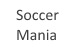 SOCCER MANIA