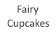 FAIRY CUPCAKES